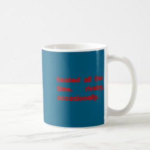 Heated all the time rivalry occasionally Heated al Coffee Mug