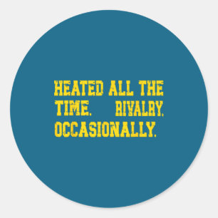 Heated All Time Funny Rivalry Classic Round Sticker