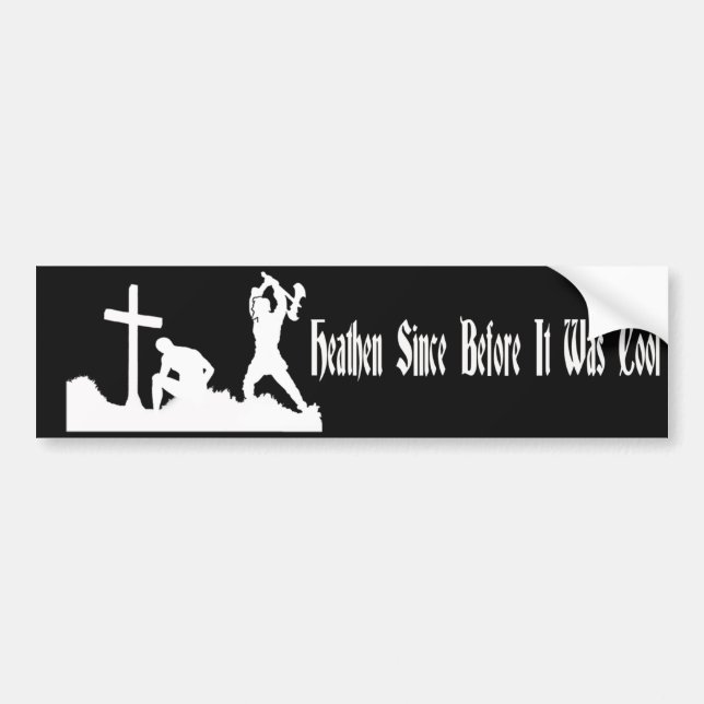 Heathen Since Before It Was Cool Bumper Sticker (Front)