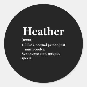 Heather Name Definition Funny D Classic Round Sticker