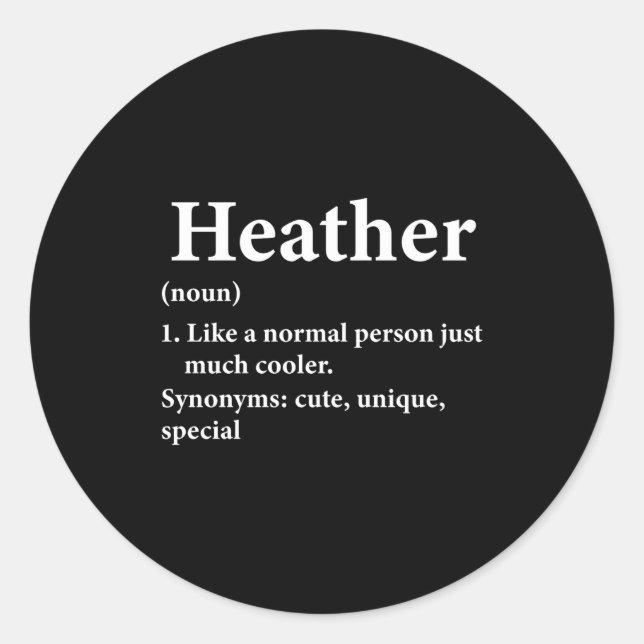 Heather Name Definition Funny D  Classic Round Sticker (Front)