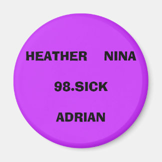 HEATHER    NINA98.SICKADRIAN MAGNET