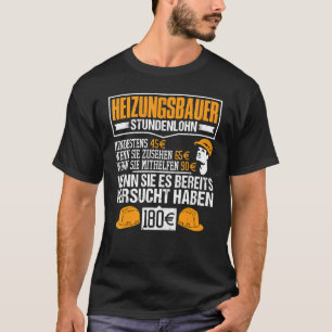Heating Builder Hourly Wage At Least 45 When You L T-Shirt
