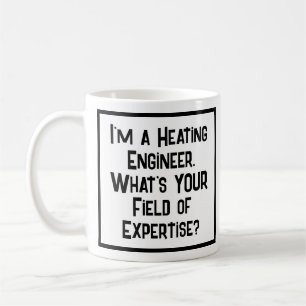 Heating Engineer. What's YOUR Field of Expertise? Coffee Mug