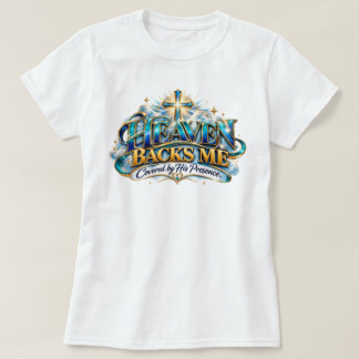 Heaven Backs Me T-Shirt