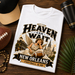Heaven Can Wait New Orleans Football Fan T-Shirt