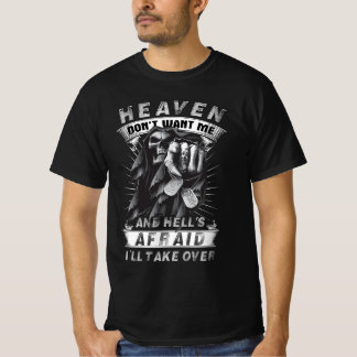 Heaven Don't Want Me And Hell's Afraid I'll Take W T-Shirt