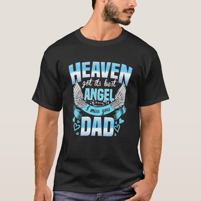 Heaven Got Its Best Angel I Miss You My Dad Memori T-Shirt (Front)