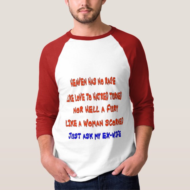 "Heaven has no rage like love to hatred turned ", T-Shirt (Front)