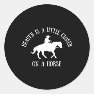 Heaven Is A Little Closer On A Horse Classic Round Sticker