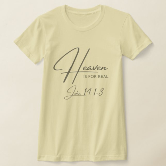 Heaven Is For Real T-Shirt (Laydown)