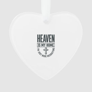 Heaven Is My Home Christian Recruiting Shirt Desig Ornament