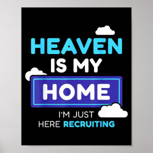 Heaven Is My Home I’m Just Here Recruiting Gift Poster