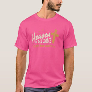 Heaven Is My Home I'm Just Here Recruiting Christi T-Shirt