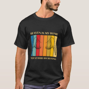 Heaven Is My Home I'M Just Here Recruiting Christi T-Shirt