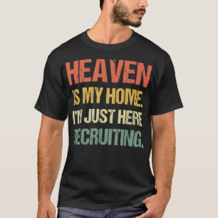 Heaven Is My Home I'm Just Here Recruiting Vintage T-Shirt