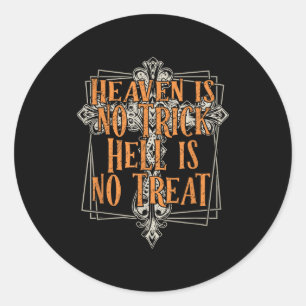 Heaven Is No Trick Hell Is No Treat, Christian Hal Classic Round Sticker