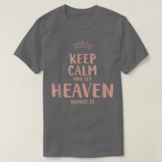 Heaven Keep Calm Personalised Name Friends Funny B T-Shirt (Design Front)