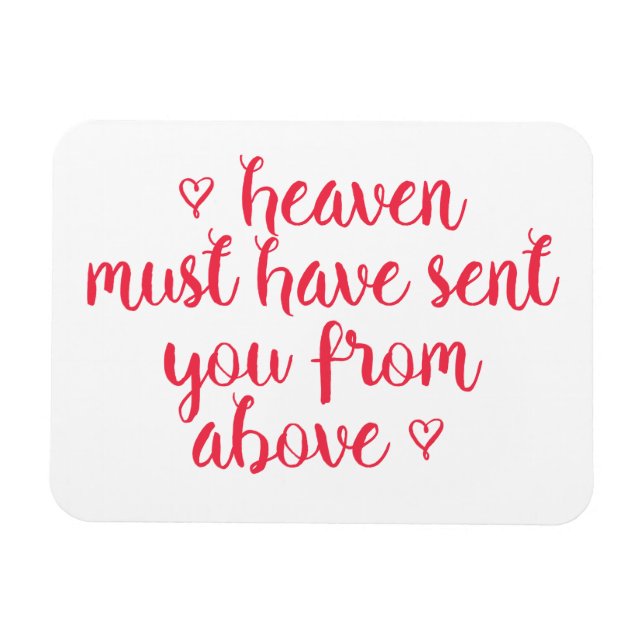 Heaven must have sent you - Romantic quote Magnet (Horizontal)