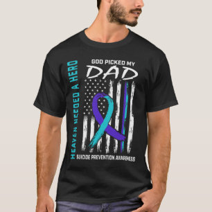 Heaven Needed A Hero God Picked Dad Suicide Awaren T-Shirt