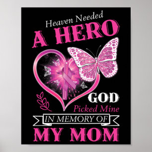 Heaven Needed A Hero God Picked Mine Mum Breast Ca Poster