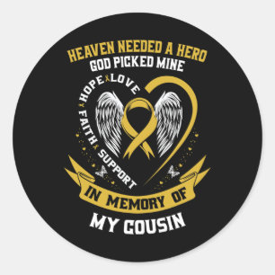 Heaven Needed A Hero God Picked My Cousin Childhoo Classic Round Sticker