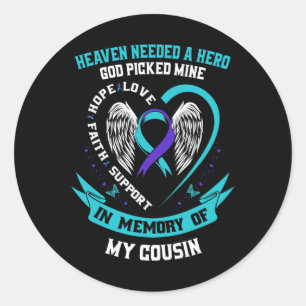 Heaven Needed A Hero God Picked My Cousin Suicide  Classic Round Sticker