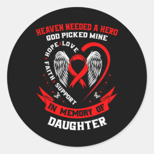 Heaven Needed A Hero God Picked My Daughter Heart  Classic Round Sticker