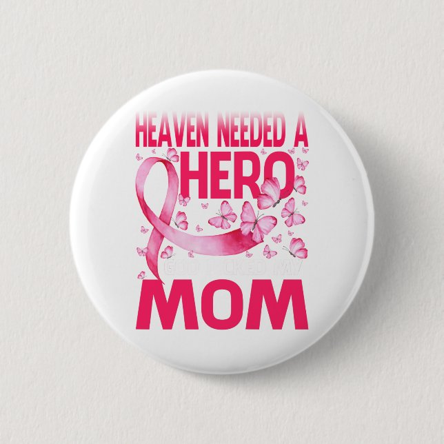 Heaven Needed A Hero God Picked My Mum Cancer 6 Cm Round Badge (Front)