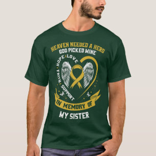 Heaven Needed a Hero God Picked My Sister Childhoo T-Shirt