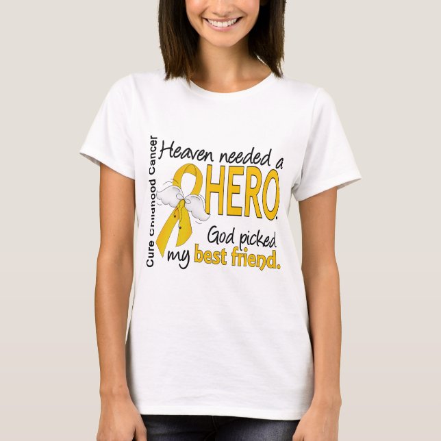 Heaven Needed Hero Best Friend Childhood Cancer T-Shirt (Front)