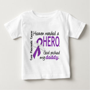 Heaven Needed Hero Daddy Pancreatic Cancer Baby T-Shirt