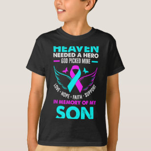 Heaven Needed Hero God Cked Mine Son Suicide Preve T-Shirt