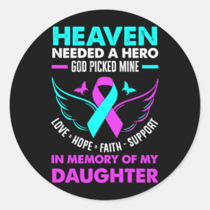 Heaven Needed Hero God Pick Daughter Prevention Classic Round Sticker