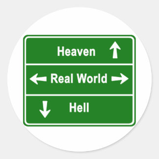 Heaven, real world or hell classic round sticker