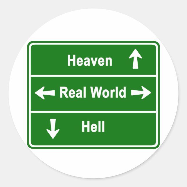 Heaven, real world or hell classic round sticker (Front)