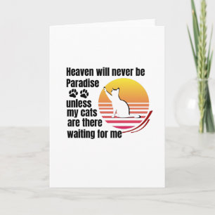 Heaven will never be Paradise unless my cats are Card