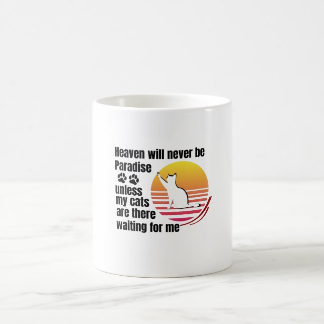 Heaven will never be Paradise unless my cats are Coffee Mug (Center)