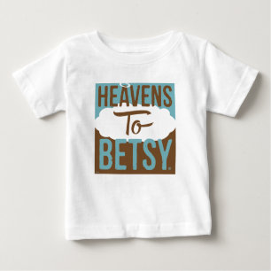 Heavens To Betsy Baby T-Shirt