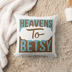 Heavens To Betsy Cushion
