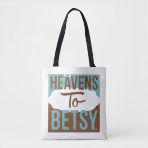 Heavens To Betsy Tote Bag