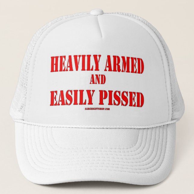HEAVILY ARMED and EASILY PISSED Trucker Hat (Front)
