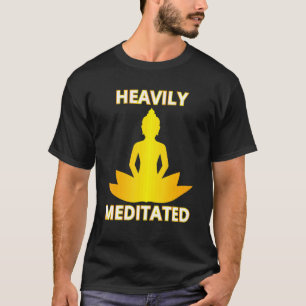 Heavily Meditated Yoga Meditation Spiritual Warrio T-Shirt