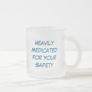 HeavilyMedicatedFor Your Safety, Heavily Medica... Frosted Glass Coffee Mug