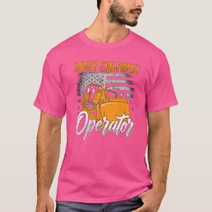 Heavy Equipment Operator Construction Vehicles Bul T-Shirt