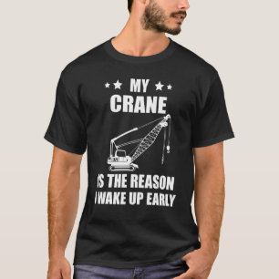 Heavy Equipment Operator Crane Operator The Reason T-Shirt