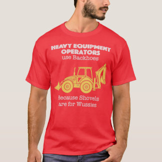 Heavy Equipment Operator for Backhoes T-Shirt