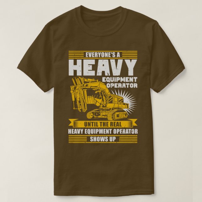 Heavy Equipment Operator Gift  T-Shirt (Design Front)