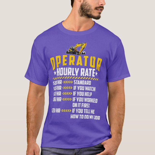 Heavy Equipment Operator Hourly Rate Funny Labour T-Shirt (Front)