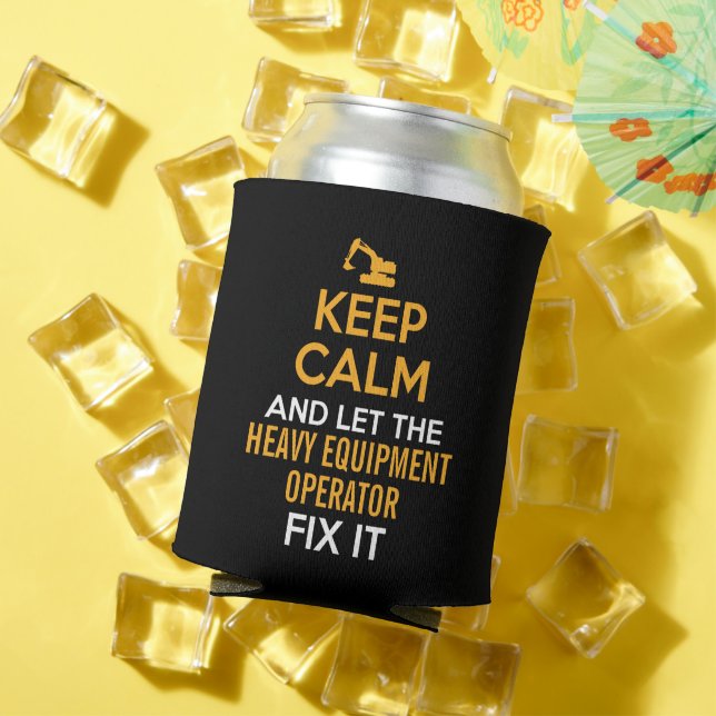 Heavy Equipment Operator Keep Calm  Can Cooler (In Situ Summer)